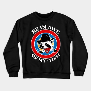 Vintage be in awe of my tism Crewneck Sweatshirt